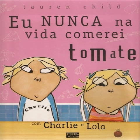 Eu nunca na vida comerei tomate