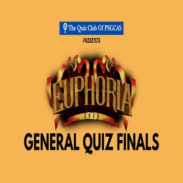 EUPHORIA GENERAL QUIZ FINALS | QUIZ CLUB OF PSGCAS | 21 MARCH 2025