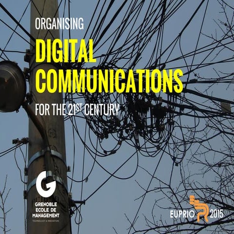 Organising Digital Communications for the 21st century