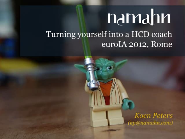 Turning yourself into a human-centered design coach (euroIA 2012)