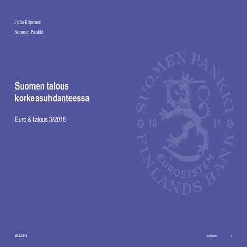 Ennustepäällikkö Juha Kilponen: Suomen talouden ennuste 19.6.2018