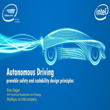 Autonomous Driving, provable safety and scalability design principles - Erez ...
