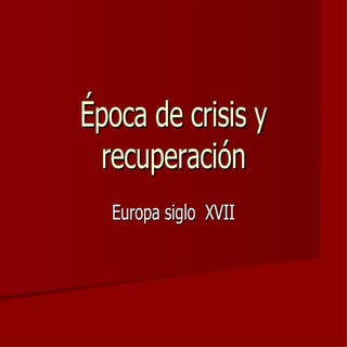 Europa siglo XVII- epoca de crisis