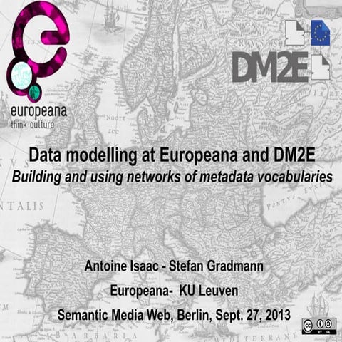 Data modelling at Europeana and DM2E - SMW13