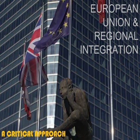 European union &amp; regional integration: A critical approach