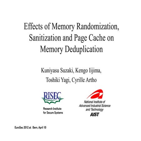 EuroSec2012 "Effects of Memory Randomization, Sanitization and Page Cache on ...