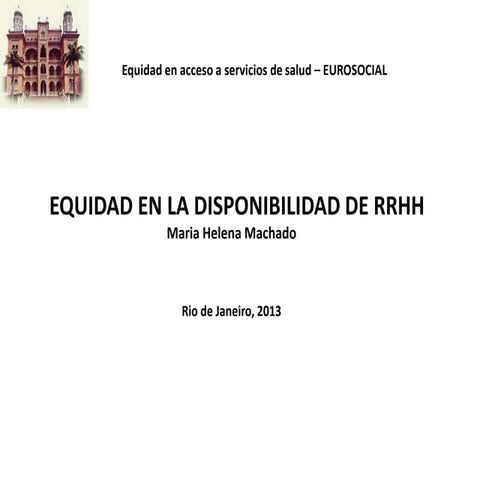 Equidad en la disponibilidad de RRHH / Maria Helena Machado, Brasil