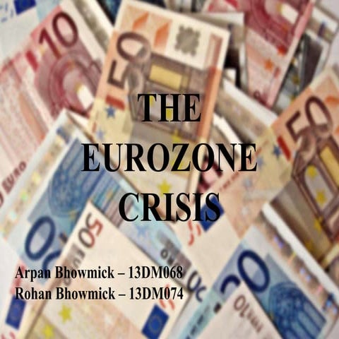 The Eurozone crisis by  Arpan Bhowmick