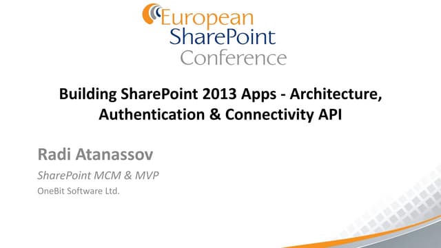 Building SharePoint 2013 Apps - Architecture, Authentication & Connectivity API