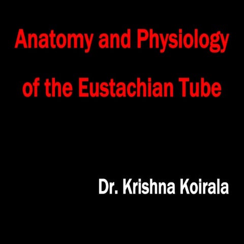 Eustachian tube disorders by Dr. Krishna Koirala 