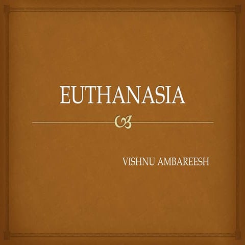 Euthanasia - facts and not covering the ethical aspects