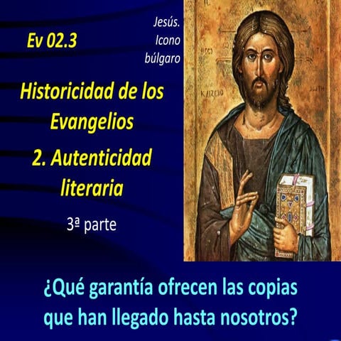 Ev 02.03. Historicidad de los Evangelios. Autenticidad 3ª parte.ppt