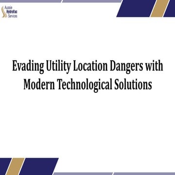 Evading Utility Location Dangers with Modern Technological Solutions​.pptx