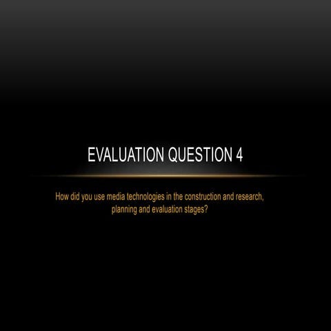 Evaluation Question 4