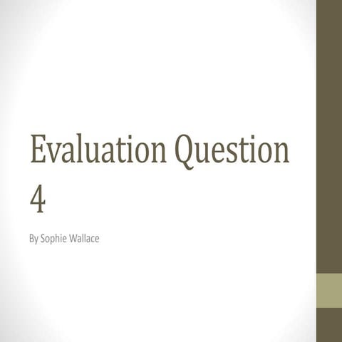 Evaluation Question 4