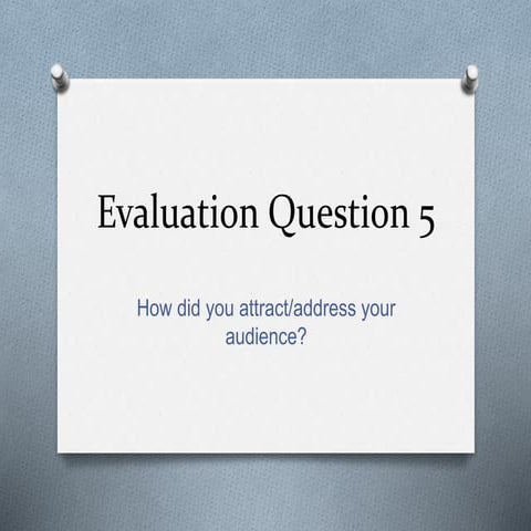 Evaluation Question 5