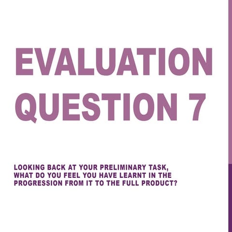 Evaluation Question 7