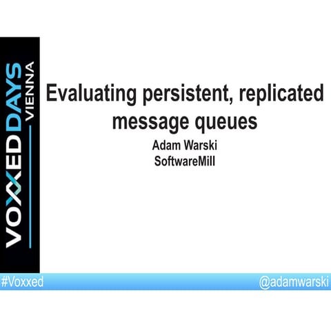Evaluating persistent, replicated message queues