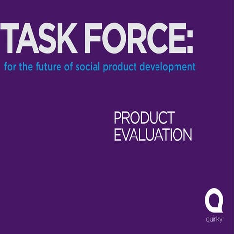 Quirky Future Taskforce:  Product Evaluation