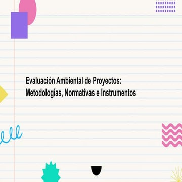 Evaluación Ambiental de Proyectos _ Metodologías, Normas e Instrumentos.pptx