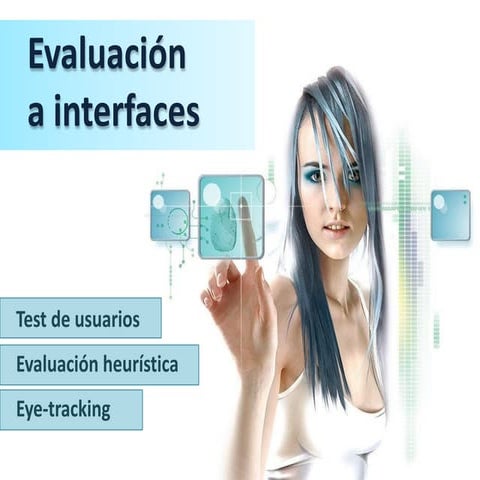 Evaluación a interfaces - Test de usuarios,evaluación heurística y eye-tracking