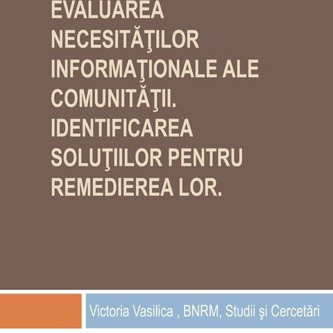 Evaluarea necesităţilor informaţionale ale comunităţii. identificarea soluţii...