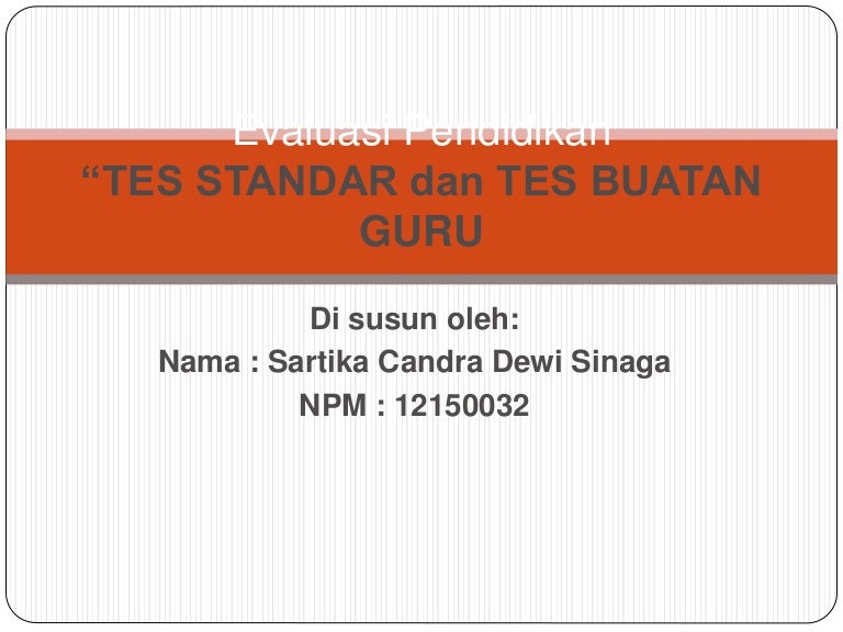 Evaluasi Pendidikan Tentang Test Standar Dan Buatan
