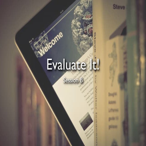Evaluate It: Session B