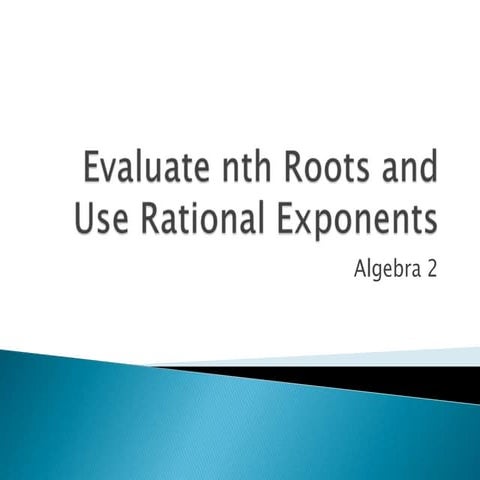 Evaluate nth roots and use rational exponents