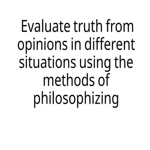 Evaluate truth from opinions in different situations