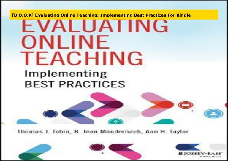 [B.O.O.K] Evaluating Online Teaching Implementing Best Practices For…