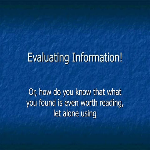 Evaluating information!