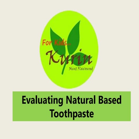 Evaluating natural based toothpaste