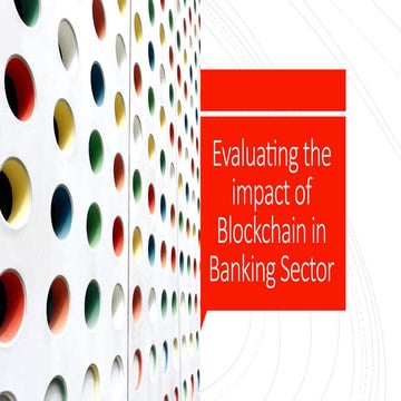 Evaluating the impact of Blockchain in Banking Sector.pptx