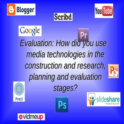 Evaluation: How did you use new media technologies in the construction and re...