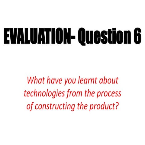Evaluation question 6 