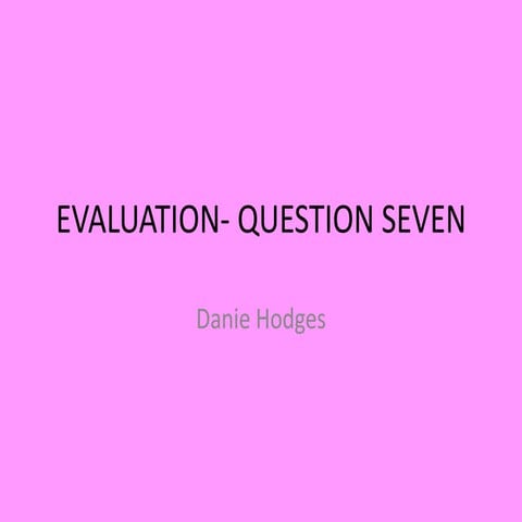 Evaluation  question seven