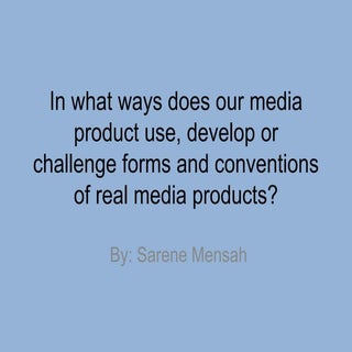 In what ways does your media produc...