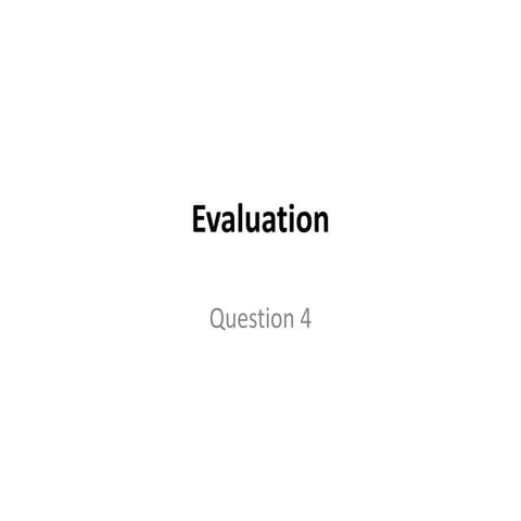 Evaluation Question 4
