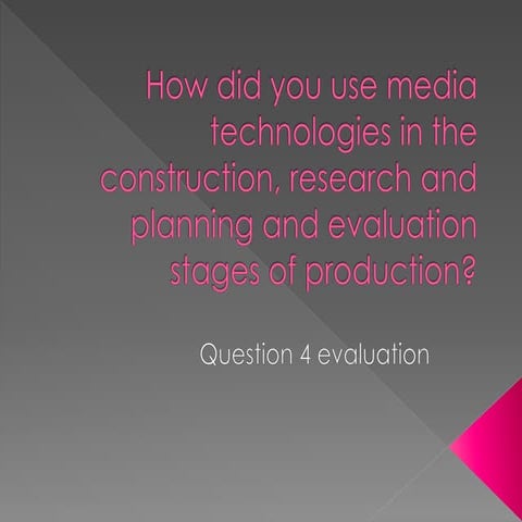 How did you use media technologies in the construction, research and planning...