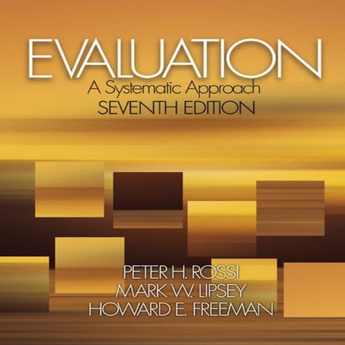 Evaluation  a systematic approach-Rossi-Lipsey-Freeman