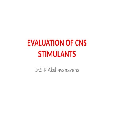 EVALUATION OF CNS STIMULANTS department of pharmacology