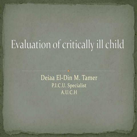 Evaluation of critically ill child