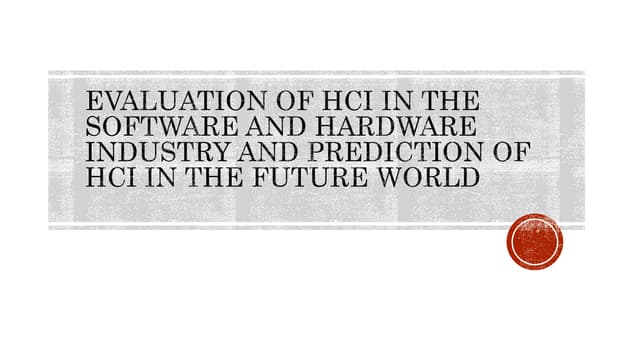 Evaluation of HCI in the software and hardware industry and prediction of HCI...