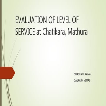 Evaluation of level of service at chatikara, Mathura