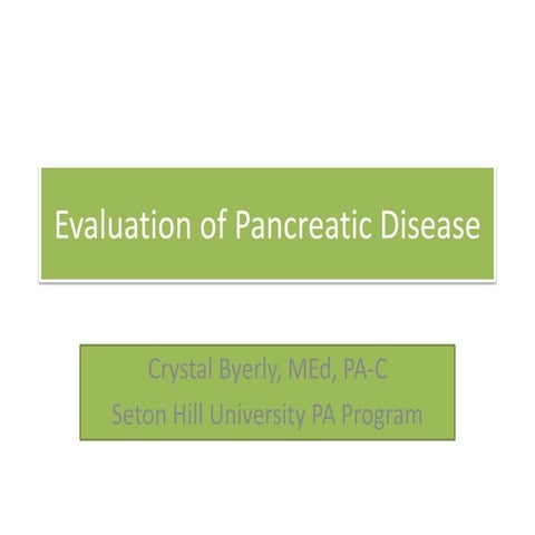 Evaluation of pancreatic disease   pspa 2013