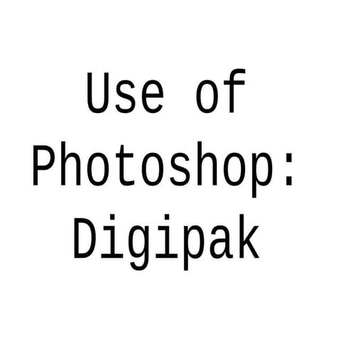 Evaluation of Software: Photoshop (Digipak)