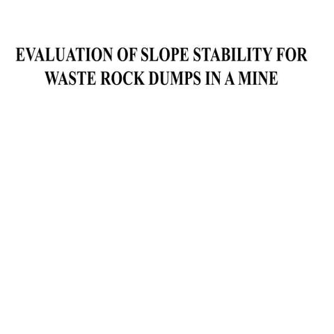 Evaluation of slope stability for waste rock dumps in a mine