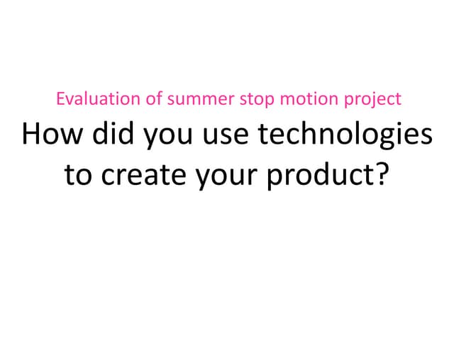 Evaluation of summer stop motion