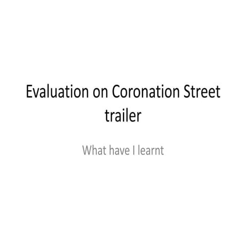 Evaluation on coronation street trailer